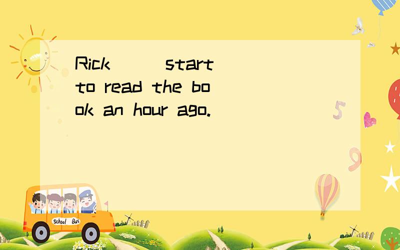 Rick__(start) to read the book an hour ago.